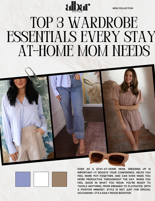 Top 3 Wardrobe Essentials Every Stay-at-Home Mom Needs